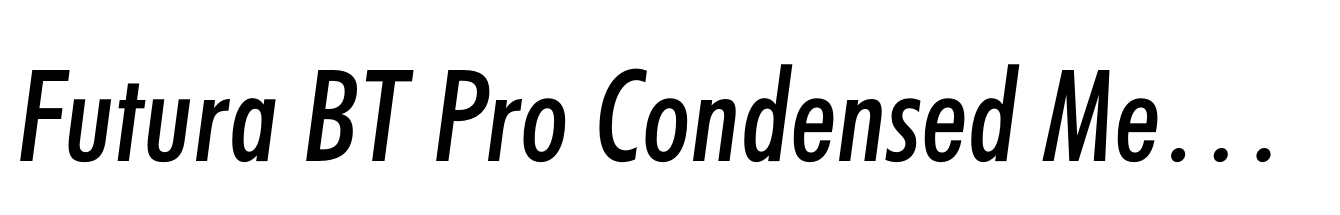 Futura BT Pro Condensed Medium Italic